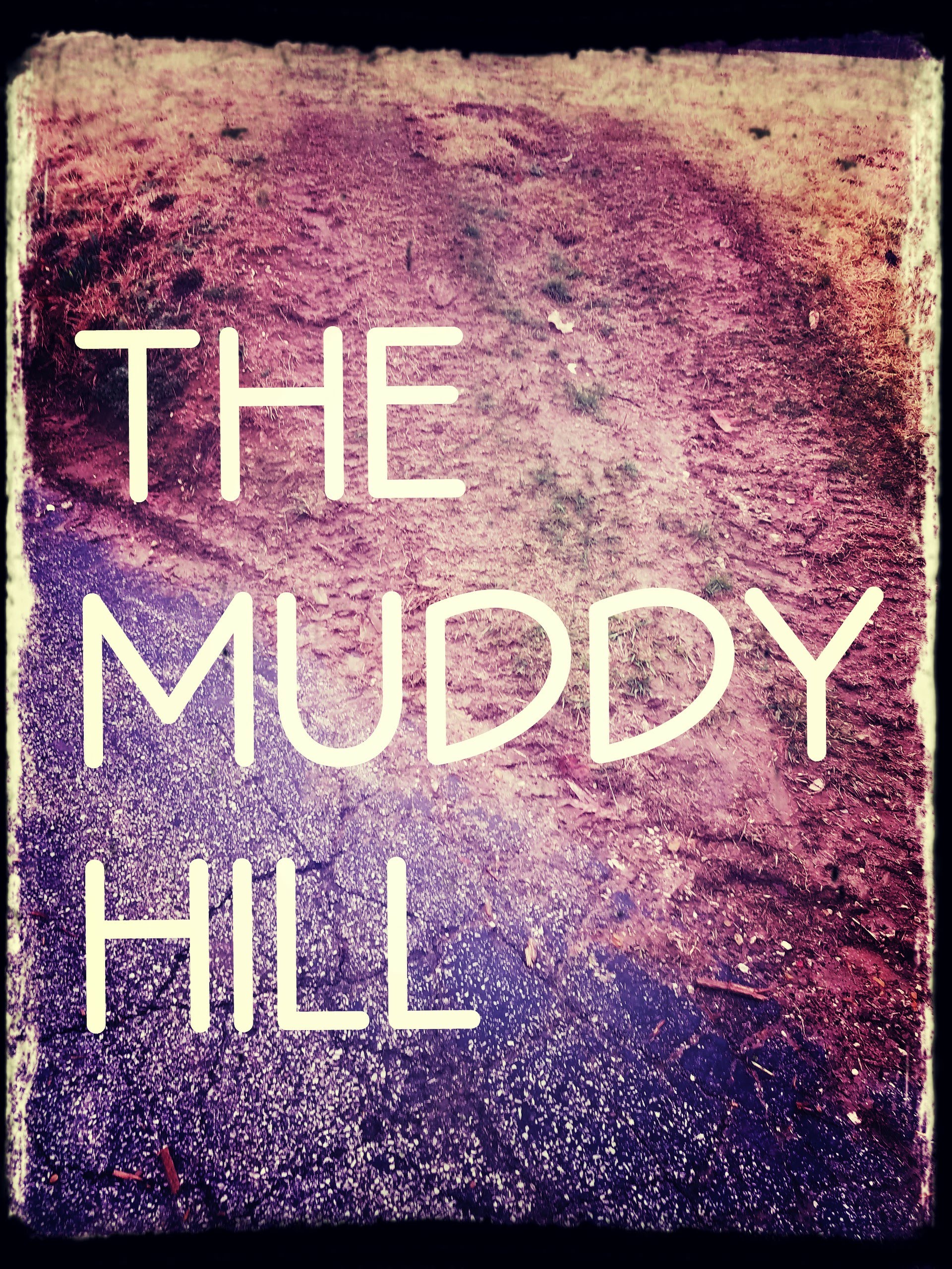 The Muddy Hill