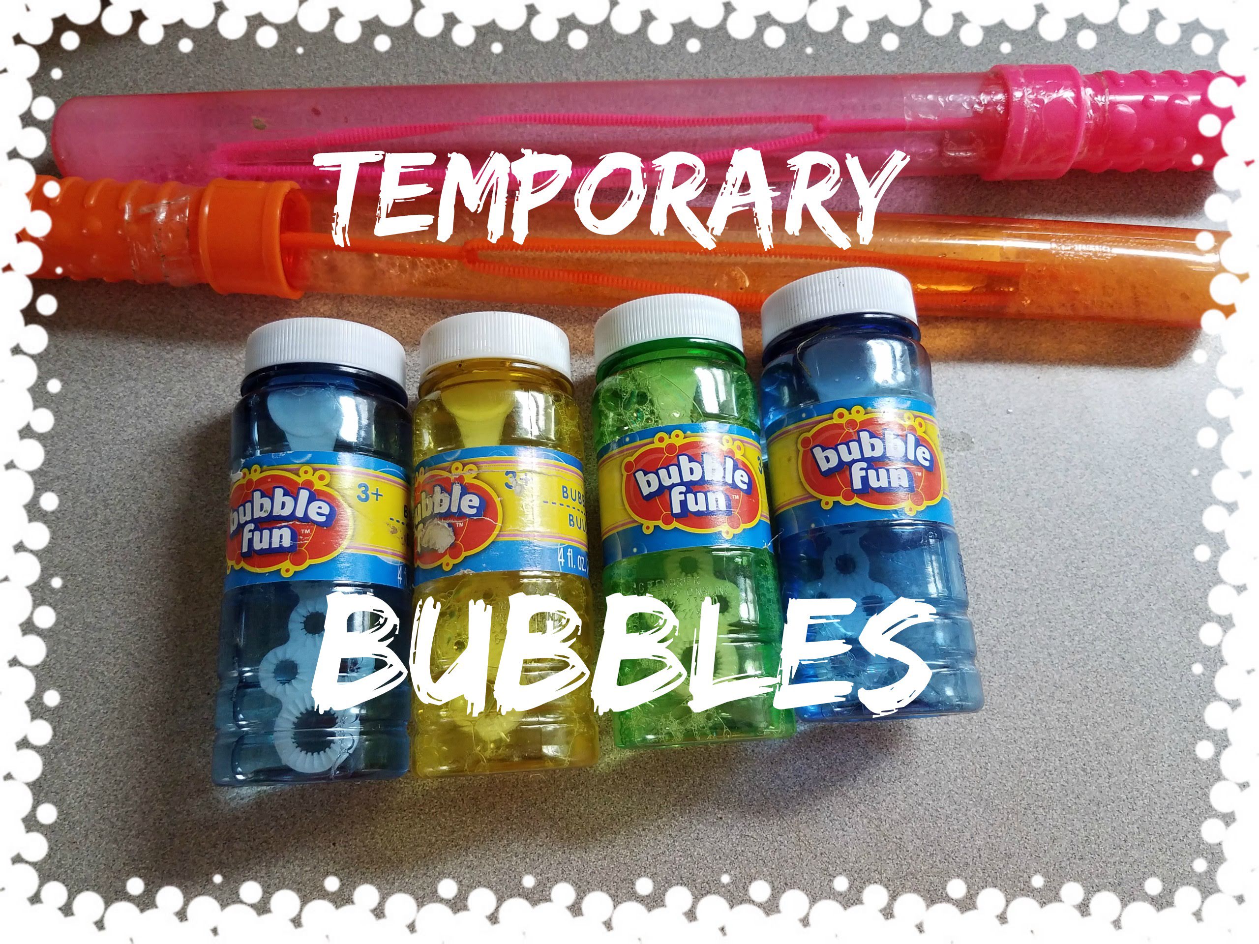 Temporary Bubbles