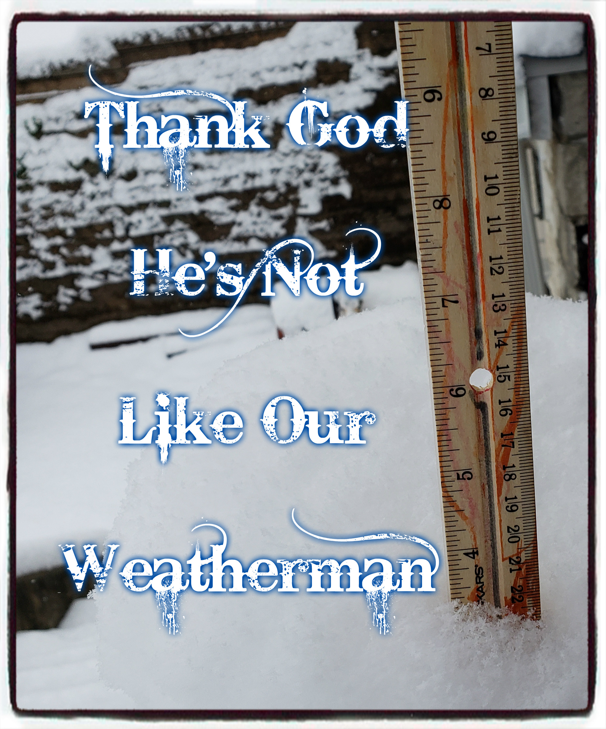 Thank God He’s Not Like the Weatherman