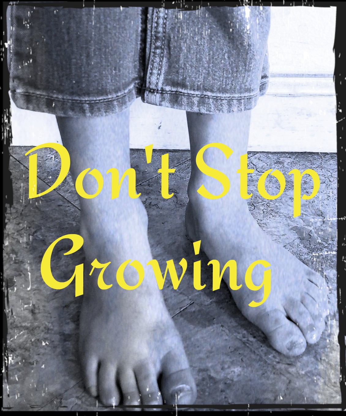 Don’t Stop Growing