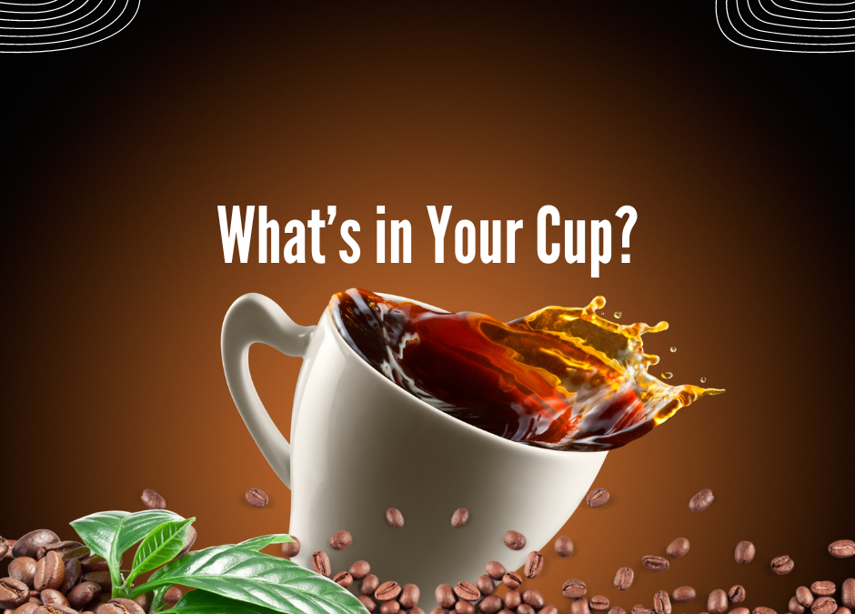 What’s in Your Cup?